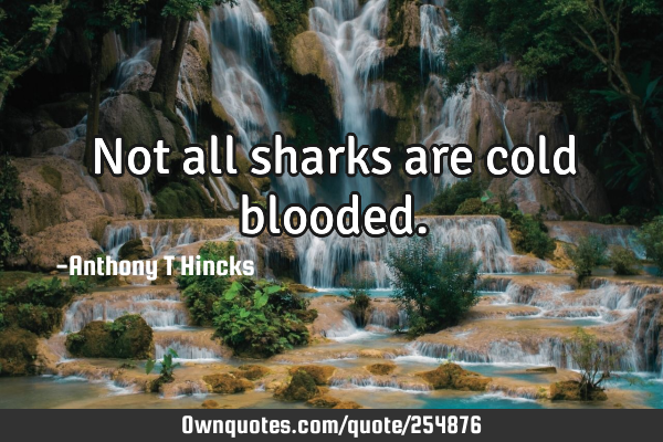 Not all sharks are cold