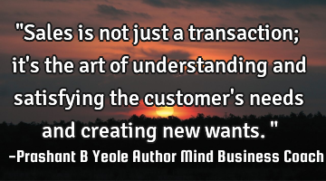 "Sales is not just a transaction; it