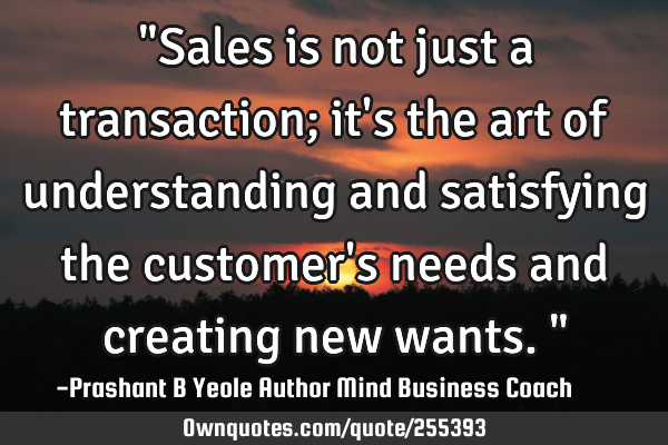 "Sales is not just a transaction; it