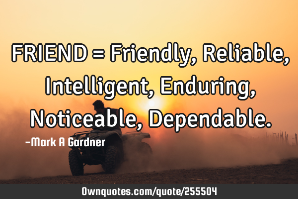 FRIEND = Friendly, Reliable, Intelligent, Enduring, Noticeable, D