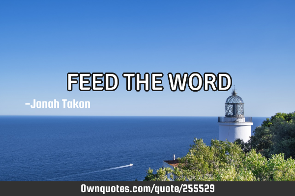 FEED THE WORD
