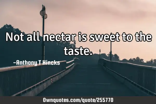 Not all nectar is sweet to the