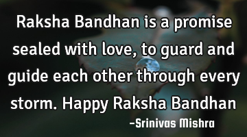 Raksha Bandhan is a promise sealed with love, to guard and guide each other through every storm.

