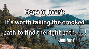 Hope in heart: 
It