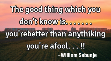 The good thing which you don