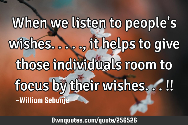 When we listen to people