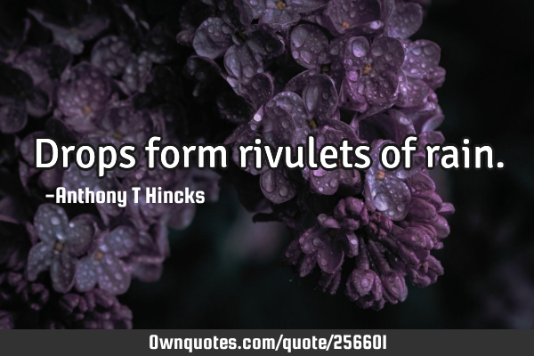 Drops form rivulets of