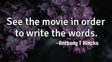 See the movie in order to write the words.