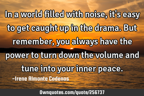 In a world filled with noise, it