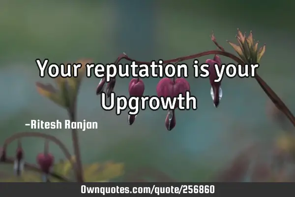 Your reputation is your U