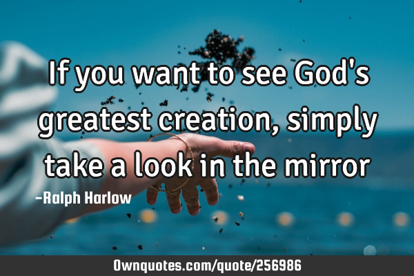 If you want to see God