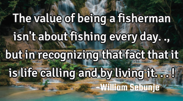 The value of being a fisherman isn