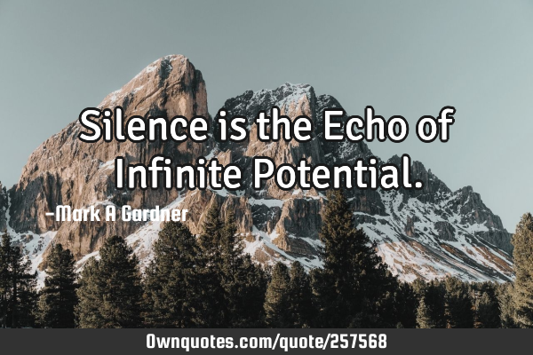 Silence is the Echo of Infinite P