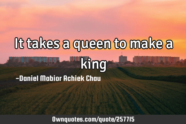 It takes a queen to make a