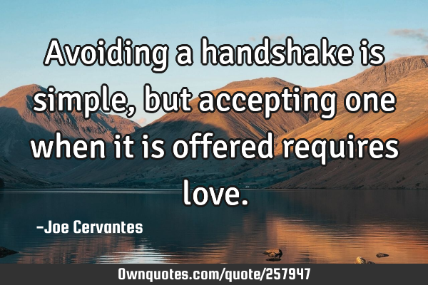 Avoiding a handshake is simple, but accepting one when it is offered requires