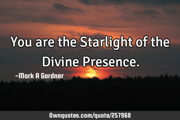 You are the Starlight of the Divine P