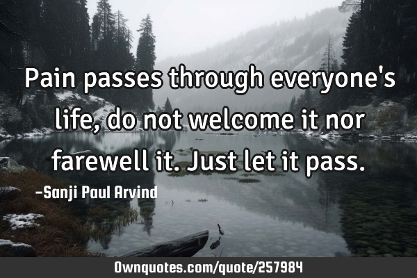 Pain passes through everyone