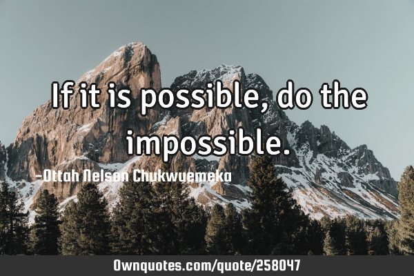 If it is possible, do the