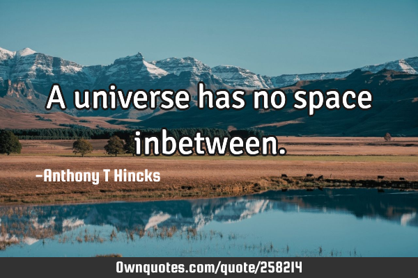 A universe has no space