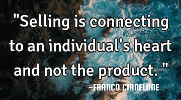 "Selling is connecting to an individual