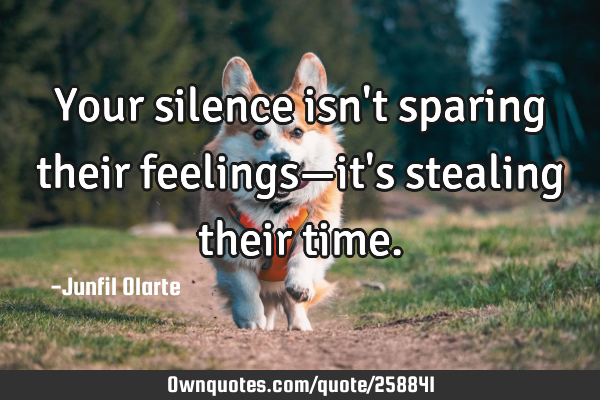 Your silence isn