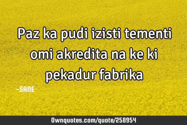 Paz ka pudi izisti tementi omi akredita na ke ki pekadur