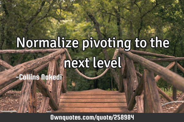 Normalize pivoting to the next