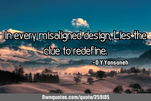 In every misaligned design,
Lies the clue to