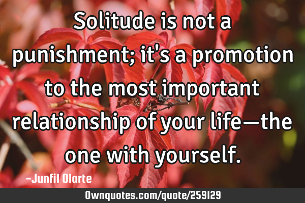 Solitude is not a punishment; it