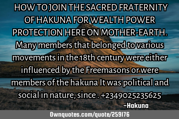 ꧁꧂HOW TO JOIN THE SACRED FRATERNITY OF HAKUNA FOR WEALTH POWER PROTECTION HERE ON MOTHER-EARTH.