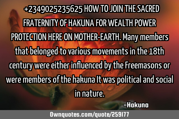 ꧁꧂+2349025235625 HOW TO JOIN THE SACRED FRATERNITY OF HAKUNA FOR WEALTH POWER PROTECTION HERE ON