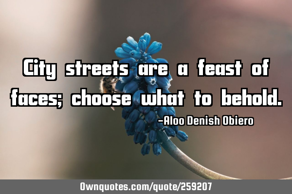 City streets are a feast of faces; choose what to