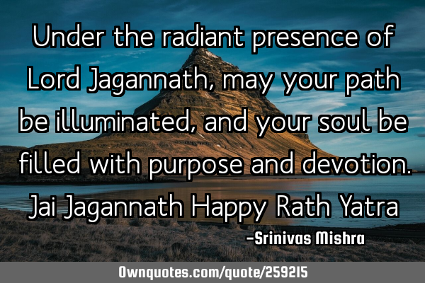 Under the radiant presence of Lord Jagannath, may your path be illuminated, and your soul be filled