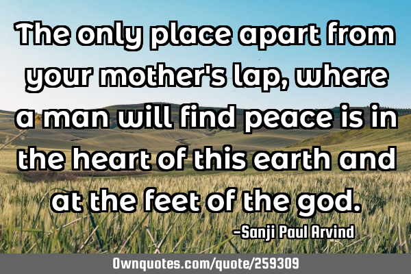 The only place apart from your mother