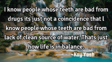 I know people whose teeth are bad from drugs its just not a coincidence that l know people whose