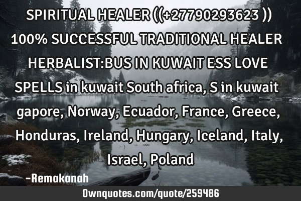 SPIRITUAL HEALER ((+27790293623 )) 100% SUCCESSFUL TRADITIONAL HEALER Ϡ HERBALIST:BUS IN KUWAIT ESS