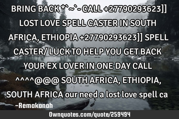 BRING BACK *`~`- CALL +27790293623]] LOST LOVE SPELL CASTER IN SOUTH AFRICA,ETHIOPIA +27790293623]]