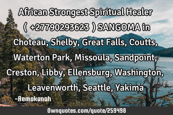 African Strongest Spiritual Healer (♥️+27790293623♥️) SANGOMA in Choteau, Shelby, Great F