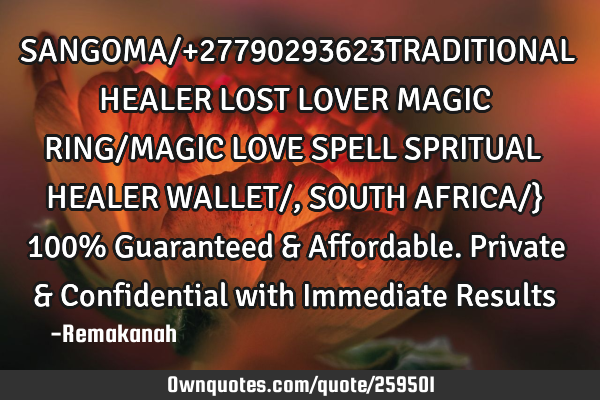 SANGOMA/+27790293623TRADITIONAL HEALER LOST LOVER MAGIC RING/MAGIC LOVE SPELL SPRITUAL HEALER WALLET