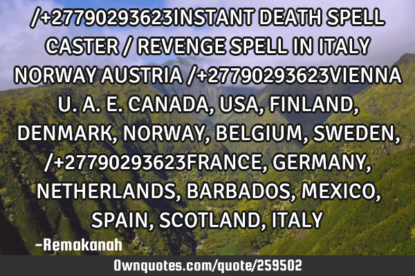 /+27790293623INSTANT DEATH SPELL CASTER / REVENGE SPELL IN ITALY NORWAY AUSTRIA /+27790293623VIENNA