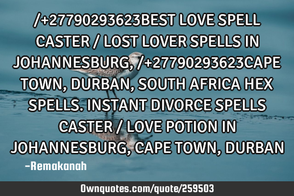 /+27790293623BEST LOVE SPELL CASTER / LOST LOVER SPELLS IN JOHANNESBURG,/+27790293623CAPE TOWN, DURB