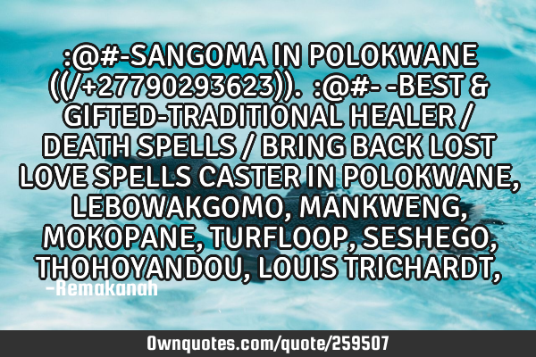 ⓶:@#-SANGOMA IN POLOKWANE ((/+27790293623)).⓶:@#- -BEST & GIFTED-TRADITIONAL HEALER / DEATH SPEL