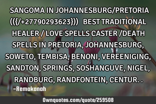 ⓶ SANGOMA IN JOHANNESBURG/PRETORIA (({/+27790293623})) ⓶ BEST TRADITIONAL HEALER / LOVE SPELLS C