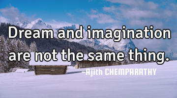 dream and imagination are not the same