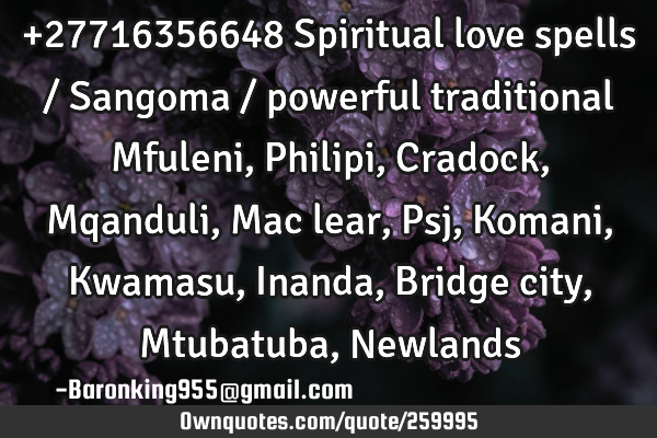 +27716356648  Spiritual love spells / Sangoma / powerful traditional Mfuleni, Philipi, Cradock, M