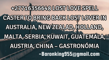 +27716356648  LOST LOVE SPELL CASTER TO BRING BACK LOST LOVER IN AUSTRALIA,NEW ZEALAD,HOLLAND,MALTA,