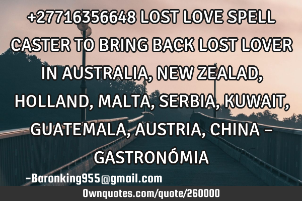 +27716356648 LOST LOVE SPELL CASTER TO BRING BACK LOST LOVER IN AUSTRALIA,NEW ZEALAD,HOLLAND,MALTA,