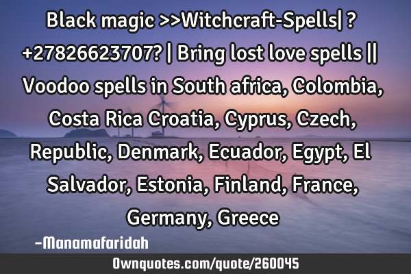 Black magic >>Witchcraft-Spells| ? +27826623707? | Bring lost love spells || Voodoo spells in S
