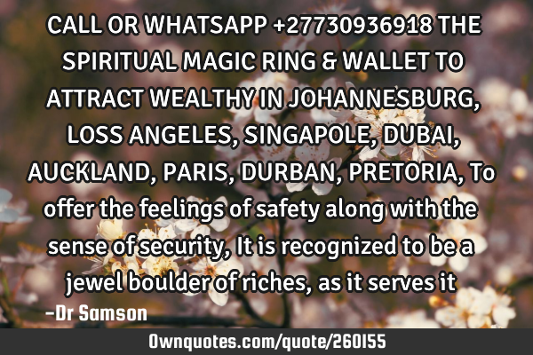 CALL OR WHATSAPP +27730936918 THE SPIRITUAL MAGIC RING & WALLET TO ATTRACT WEALTHY IN JOHANNESBURG,