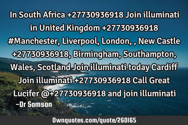 In South Africa +27730936918  Join illuminati in United Kingdom +27730936918 #Manchester, Liverpool,